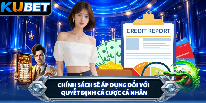 Chính sách sẽ áp dụng đối với quyết định cá cược cá nhân