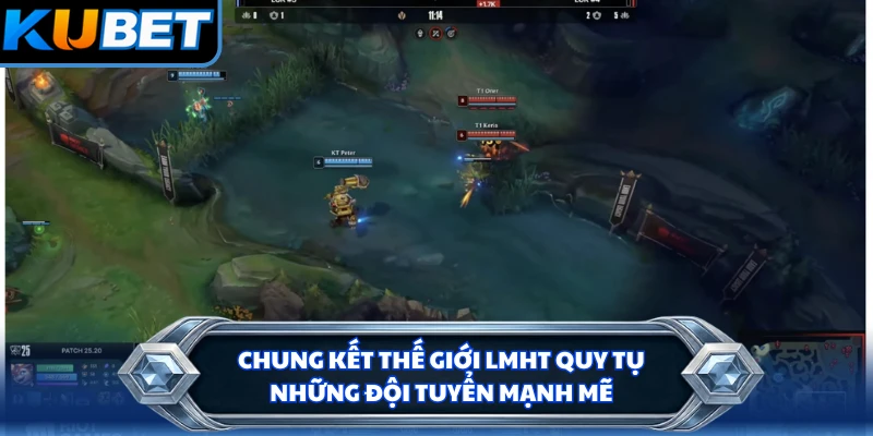 Chung kết thế giới LMHT quy tụ những đội tuyển mạnh mẽ