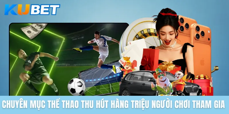 Chuyên mục thể thao thu hút hàng triệu người chơi tham gia