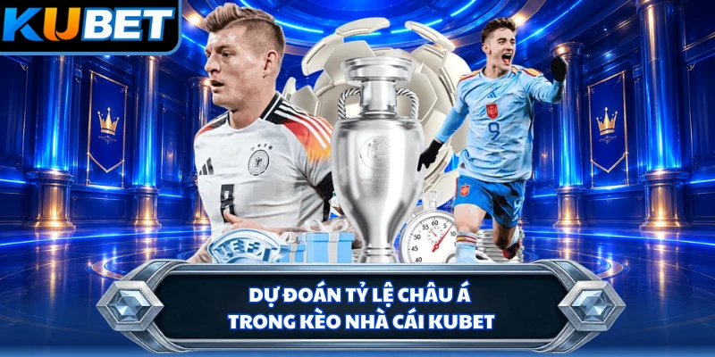 Dự đoán tỷ lệ Châu Á trong kèo nhà cái KUBET