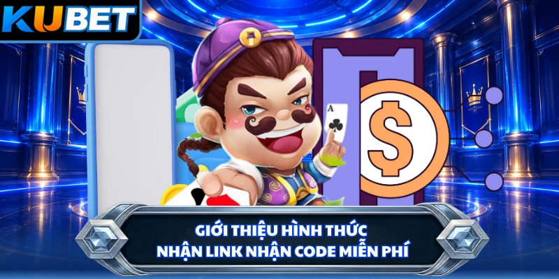 Giới thiệu hình thức nhận link nhận code miễn phí