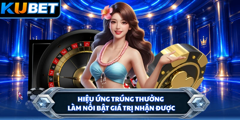 Hiệu ứng trúng thưởng làm nổi bật giá trị nhận được