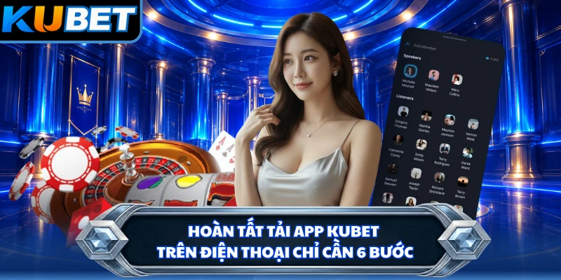 Hoàn tất tải app KUBET trên điện thoại chỉ cần 6 bước