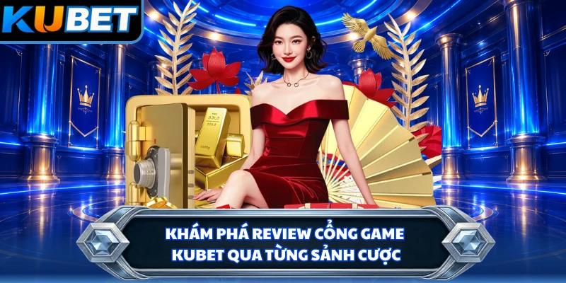 Khám phá review cổng game KUBET qua từng sảnh cược