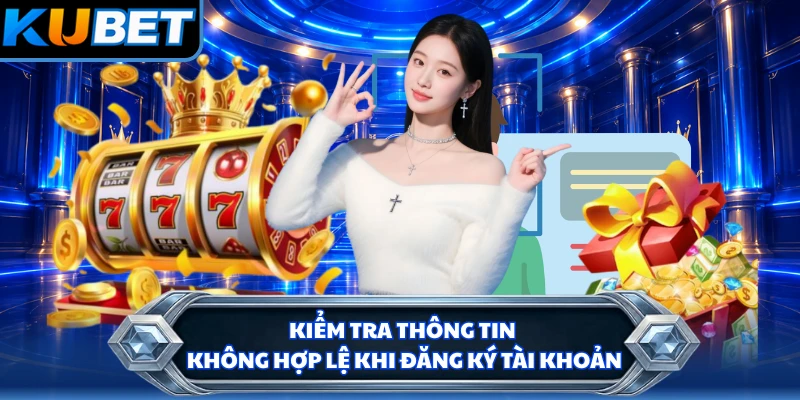 Kiểm tra thông tin không hợp lệ khi đăng ký tài khoản