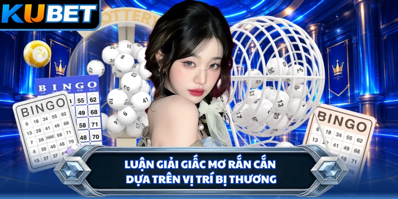 Luận giải giấc mơ rắn cắn dựa trên vị trí bị thương