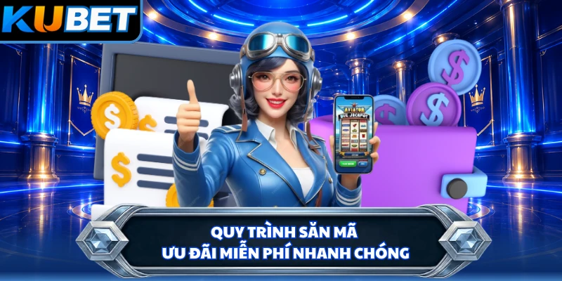 Quy trình săn mã ưu đãi miễn phí nhanh chóng