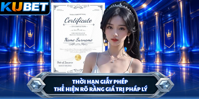 Thời hạn giấy phép thể hiện rõ ràng giá trị pháp lý